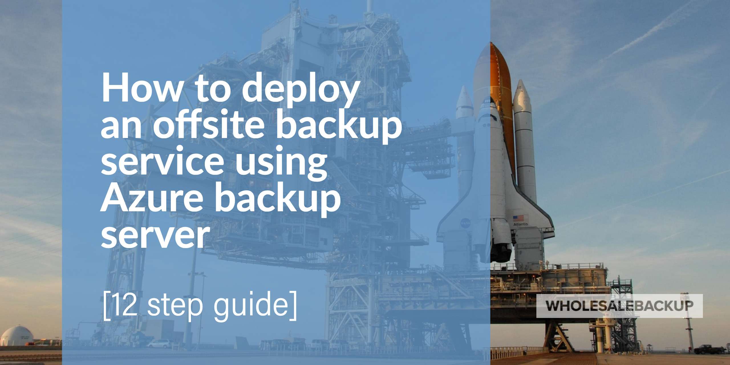How to deploy an offsite backup service using Azure backup server hero